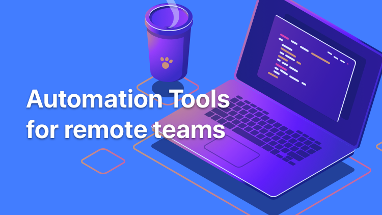 Automation tools for remote teams