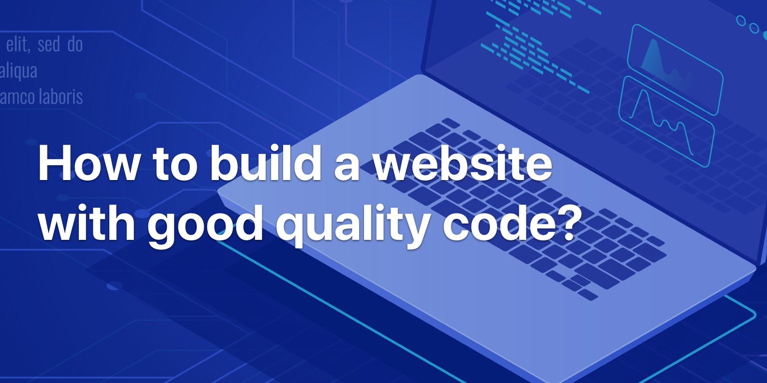 How to Build a Website with Good Quality Code?