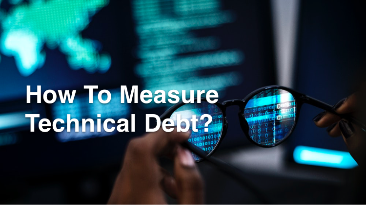 How To Measure Technical Debt?