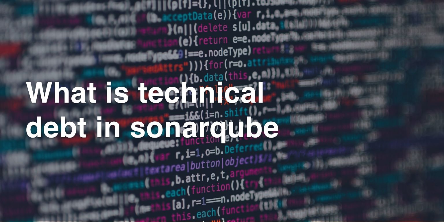What Is Technical Debt In SonarQube?