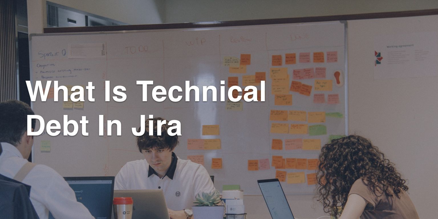 What Is Technical Debt In Jira