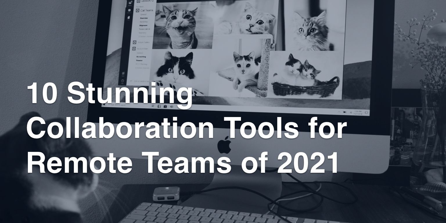 DueCode Blog | 10 Stunning Collaboration Tools for Remote Teams of 2021