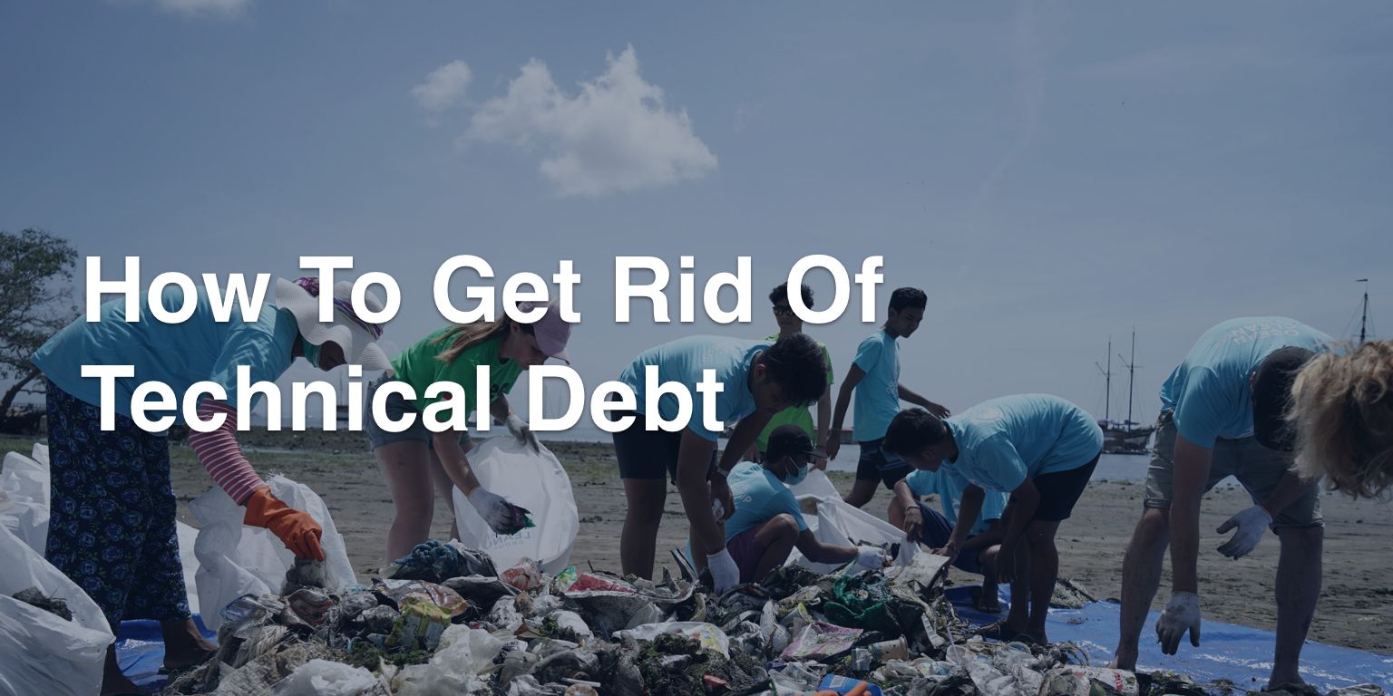 How to Get Rid of Technical Debt