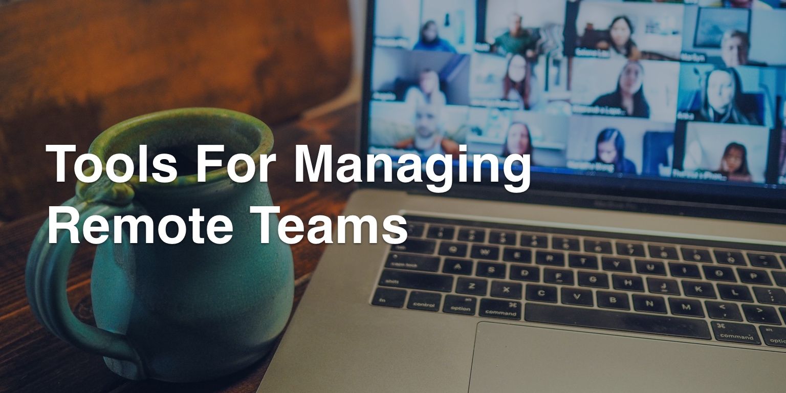 Tools For Managing Remote Teams
