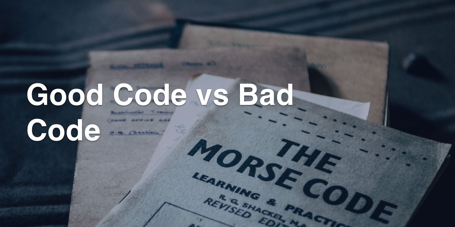 Good Code vs. Bad Code