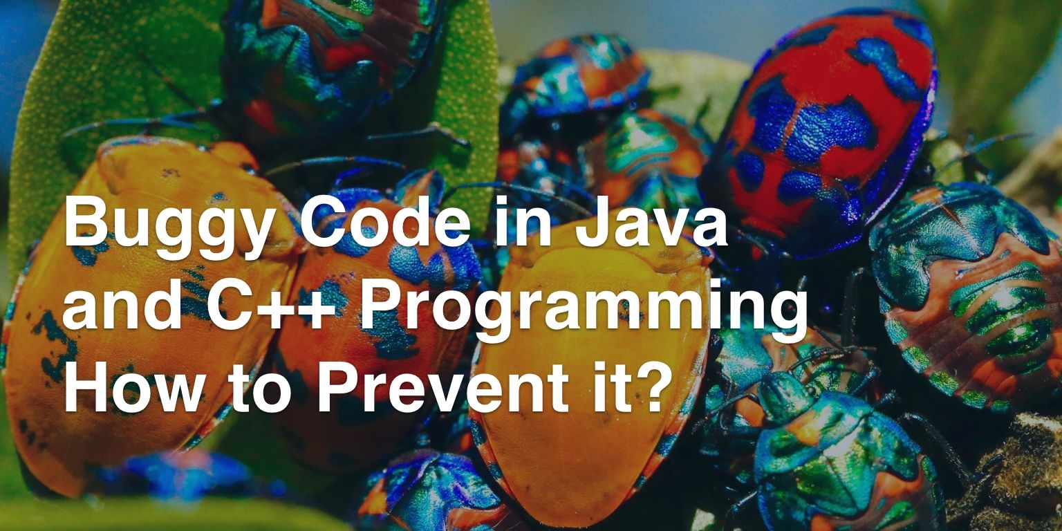 Buggy Code in Java and C++ Programming