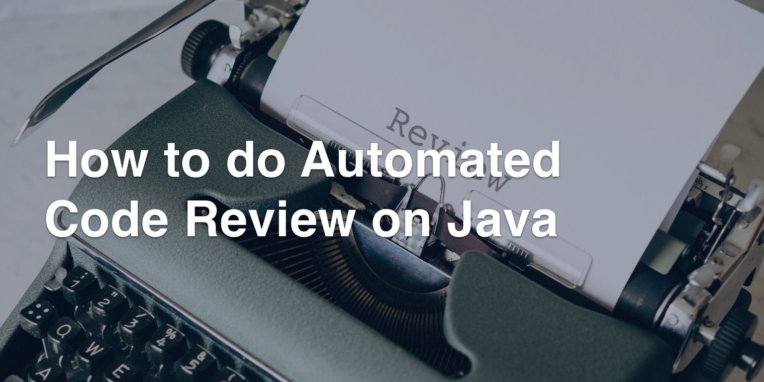 How to do Automated Code Review on Java