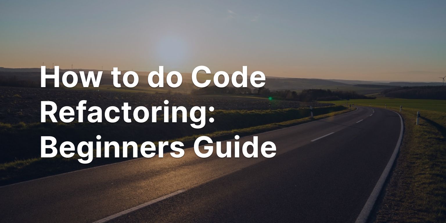 Beginners guide to code refactoring